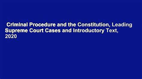 criminal procedure and the constitution leading supreme court cases and introductory text 2020