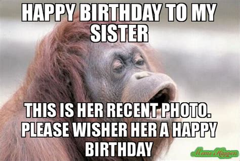 91 Happy Birthday Sister Memes For Your Sibling That Is Also A Friend