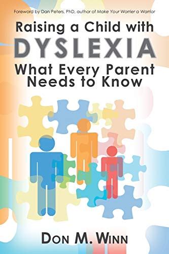 Raising A Child With Dyslexia What Every Parent Needs To Know Winn