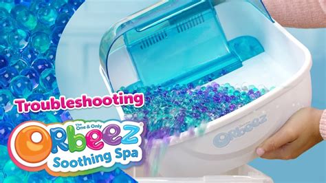 Orbeez The Orbeez Soothing Spa Troubleshooting Tip And Tricks Youtube