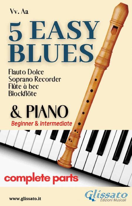 5 Easy Blues Soprano Recorder And Piano Complete Parts By Joe King