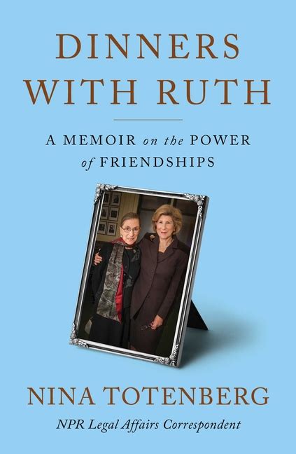 Book Marks Reviews Of Dinners With Ruth A Memoir On The Power Of Friendships By Nina Totenberg