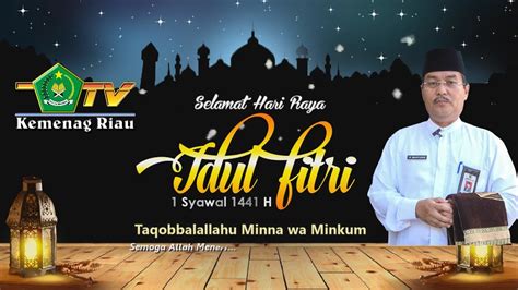 Diposting oleh unknown di 05.28. Ucapan Selamat Hari Raya 'Idul Fitri 1441 H Kakanwil Kementerian Agama Prov. Riau - YouTube