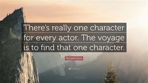 Richard Gere Quote Theres Really One Character For Every Actor The