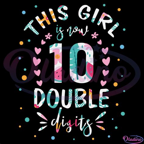 This Girl Is Now 10 Double Digits SVG Digital File Birthday Svg