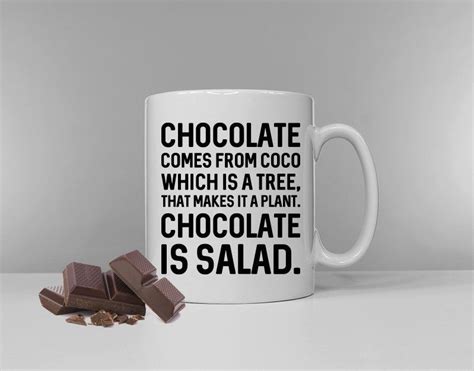 Cafepress brings your passions to life with the perfect item for every occasion. Chocolate Is Salad Mug / Funny Chocolate Slogan Gift ...