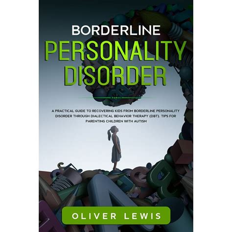 Borderline Personality Disorder A Practical Guide To Recovering Kids