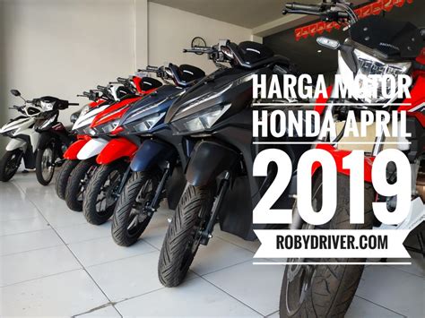 Harga Motor Honda Yang Naik Per 15 April 2019 Wilayah Jateng