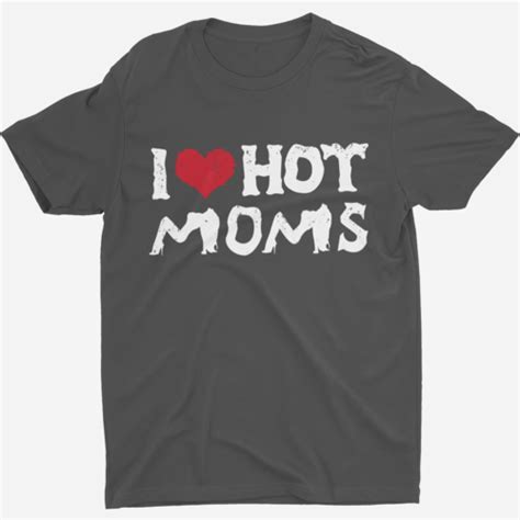 i love hot moms shirt red heart hot moms funny milf t shirt adult humor shirt ebay