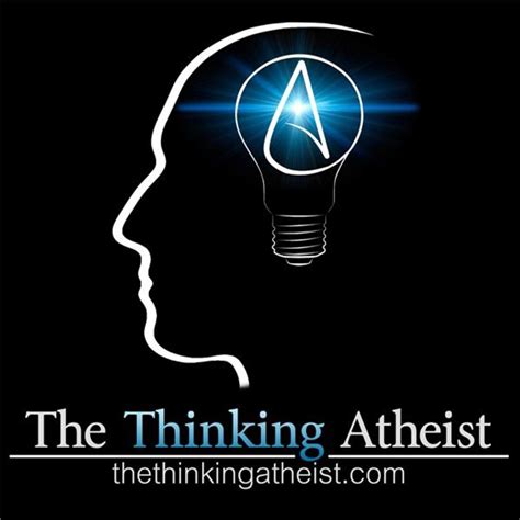 The Thinking Atheist Listen Via Stitcher Radio On Demand