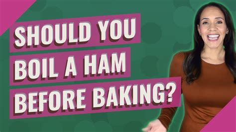 Should You Boil A Ham Before Baking Youtube