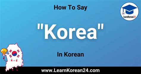 The Correct Way To Say Korea In Korean Learnkorean24