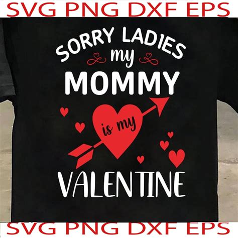Sorry Ladies My Mommy is My Valentine Sorry Ladies Svg Cricut - Etsy