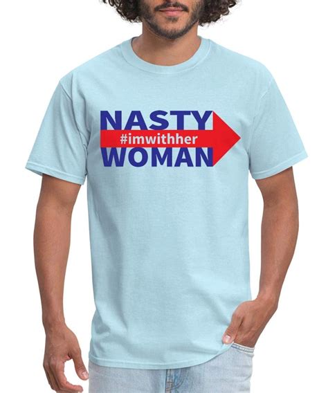 Nasty Woman Imwithher T Shirt Seknovelty