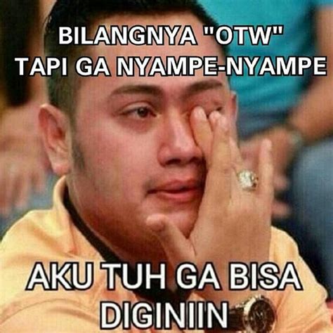 10 Meme Otw Ala Orang Indonesia Ini Kocak Tapi Juga Bikin Emosi