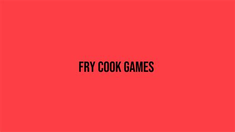 Fry Cook Games A Look At Unblocked Games Grimer Blog