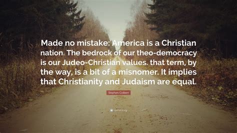 Stephen Colbert Quote Made No Mistake America Is A Christian Nation