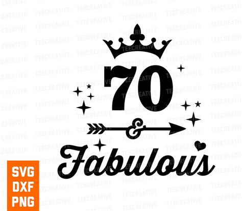 70 And Fabulous Svg 70th Birthday Svg 70th Birthday Ts Etsy