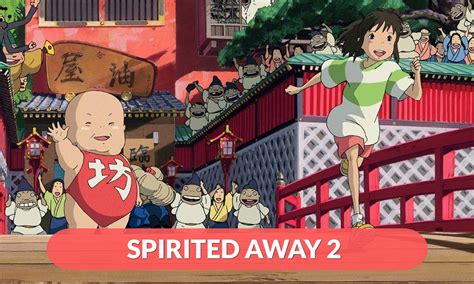 Spirited Away 2 Release Date Cast Plot Trailer And More Regaltribune