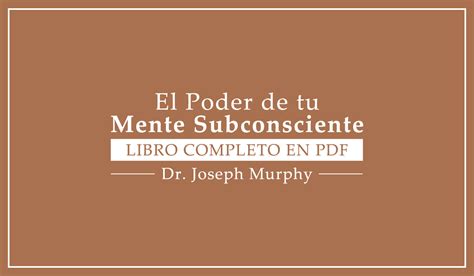 Joseph murphy el poder de su mente subconsciente. PDF El poder de la Mente Subconsciente Joseph Murphy ...