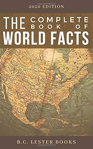 The Complete Book Of World Facts A Concise Country And Continent