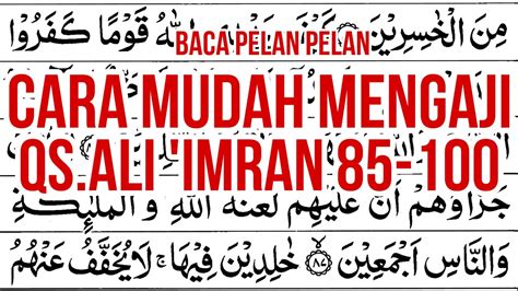 Belajar Mengaji Cara Mudah Dan Pelan Pelan Quran Surah Ali Imran 85 100