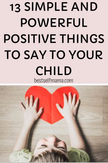 13 Powerful And Positive Things To Say To Your Child Best Self Mama