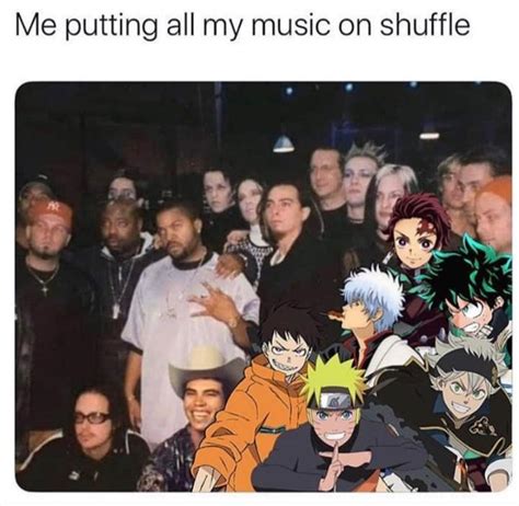 Gotta Get That Anime Music In My Playlist R Memes