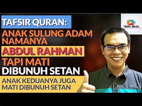 Apabila mati anak adam, terputuslah amalannya kecuali tiga hal, shadaqah jariyah, atau ilmu yang bisa dimanfaatkan (setelahnya), atau anak shalih yang mendoakan orang tuanya. shadaqah jariyah yang disebutkan di atas mencakup segala shadaqah yang bermanfaat seperti wakaf, wasiat, dan. Anak Sulung Adam Namanya Abdul Rahman Tapi Mati Dibunuh ...
