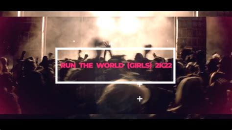 Beyoncé Run The World Girls 2k22 Vj Dymmy More 2022 And Groove Music
