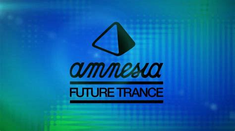 Amnesia Future Trance Out Now On Itunes Youtube