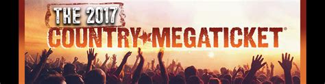2017 Country Megaticket Tickets Includes All Performances The