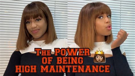 The Power Of Being High Maintenance Youtube