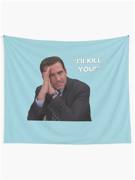 Ill Kill You Michael Scott Tapestry By Tossedsweetcorn Redbubble