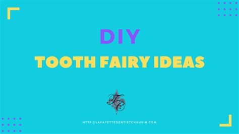 Diy Tooth Fairy Ideas Dr Chauvin Dentist Lafayette La Dr Chauvin