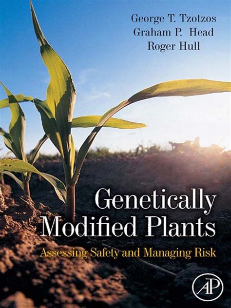 A transgenic organism _ a. Genetically Modified Plants by Roger Hull, George T. Tzotzos, and Graham Head - Book - Read Online