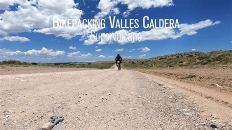 Bikepacking Valles Caldera Supervolcano New Mexico Youtube