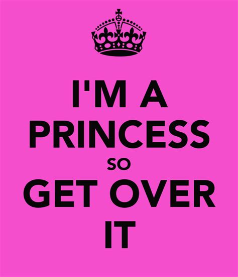 i m a princess so get over it poster carla keep calm o matic