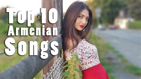 Top 10 Armenian Songs Ii Youtube