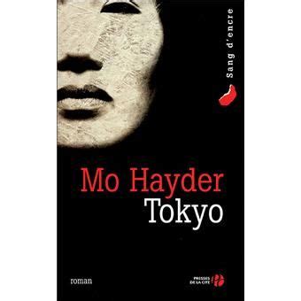 I heard about this book at some point and all i remember hearing was that it this is the second of mo hayder's novels that i have read the first being the rather excellent tokyo. Tokyo - broché - Mo Hayder, Hubert Tézenas - Achat Livre ...