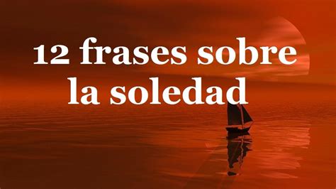 Frases De Soledad 223 Frases