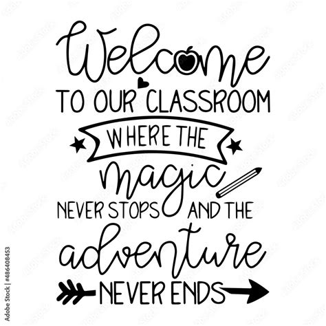 Welcome To Our Classroom Where The Magic Never Stops And The Adventure