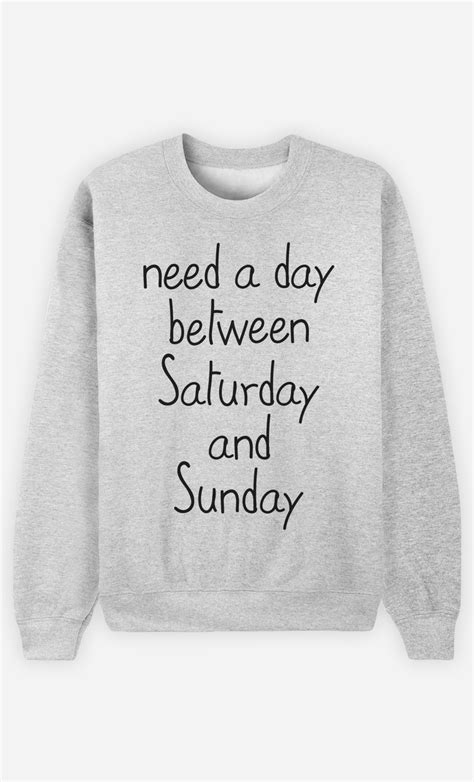 Grey Sweatshirt Need A Day Between Saturday And Sunday By Rupert The