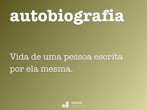 Autobiografia Dicio Dicionário Online De Português