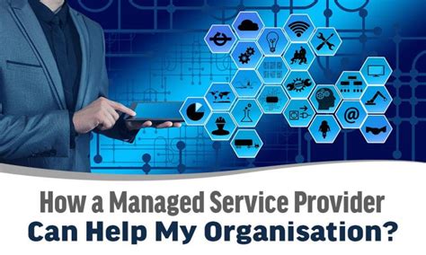 How A Managed Service Provider Can Help My Organisation Msd