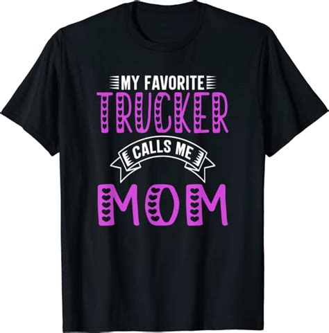My Favorite Trucker Calls Me Mom Ts For Trucker Mom T