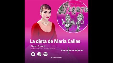 Figaro Podcast Episodio 3 La Dieta De Maria Callas Youtube