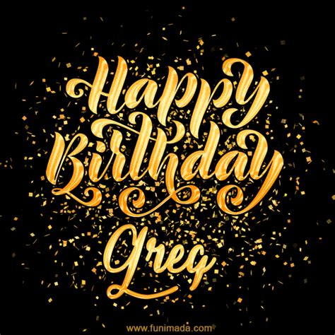 This is truly a day to celebrate, wish i was there with you, miss. Happy Birthday Greg GIFs - Download original images on ...