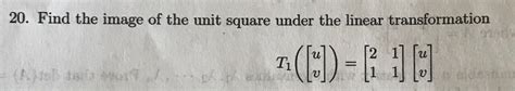Solved Find The Image Of The Unit Square Under The Linear