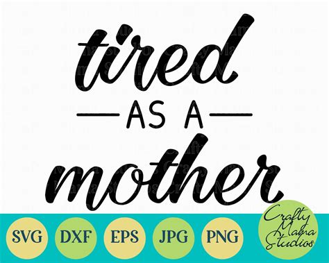 Tired As A Mother Svg Mom Life Svg Mom Svg By Crafty Mama Studios